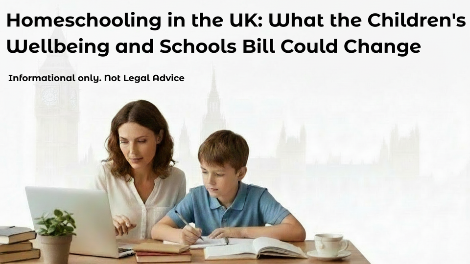 The New Children's Wellbeing and Schools Bill: What Homeschooling Parents Need to Know